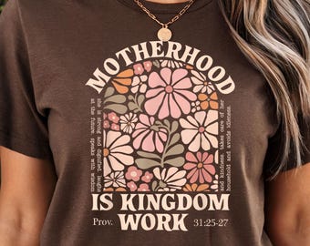 La maternité, c'est le royaume du travail T-shirt | Conception florale d'écriture sainte, Proverbes 31:25-27