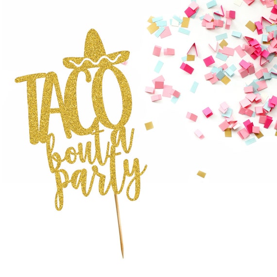 Taco Bout A Party Cake Topper Fiesta Theme Party Decor Etsy