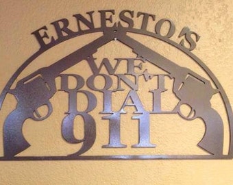 Plasma Cut Western Metal Wall Art - Cabin Signs - Bar Sign - Custom House Sign - Outdoor - We Don't Dial 911 | Personalized