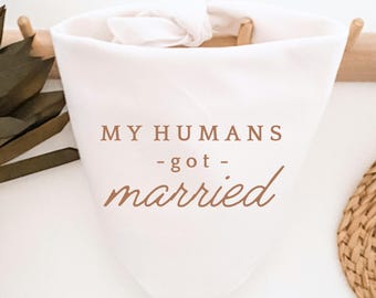 My humans got married dog bandana for wedding photoshoot announcement, destination, decor, elopement, surprise neutral minimalist linen boho