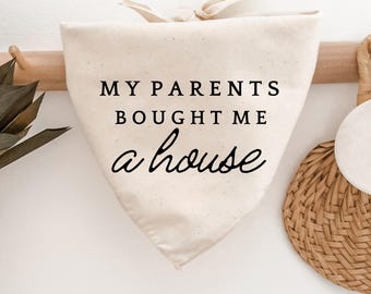 Customizable My Parents Bought Me a House Dog Bandana, new house, homeowners, first house gift idea, housewarming, moving in, welcome home
