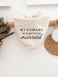My humans are getting married dog bandana for wedding photoshoot, engagement announcement, proposal, gift, neutral, minimalist, linen, boho