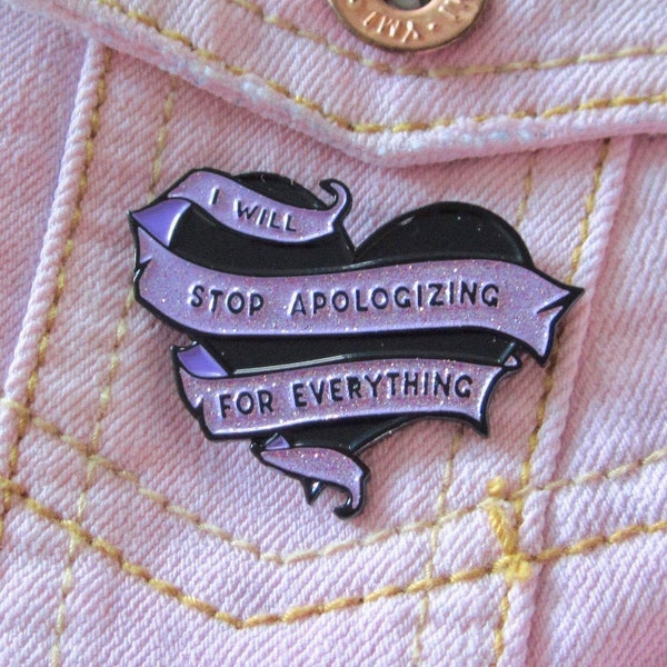 Women's Mental Health Pin Brooch - I Will Stop Apologizing Enamel Pin- Lapel Pin, Badge, Self Care, Not Sorry, Gifts for Introverts,