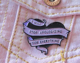 Women's Mental Health Pin Brooch - I Will Stop Apologizing Enamel Pin- Lapel Pin, Badge, Self Care, Not Sorry, Tattoo Inspired, Girlypop