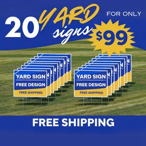 May include: Twenty blue and yellow yard signs with the text "YARD SIGN FREE DESIGN FREE SHIPPING" on a green grassy lawn. The signs are arranged in two rows. The text "20 YARD signs FOR ONLY $99" is in the upper left corner of the image.