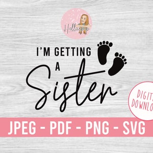 I’m getting a sister - New baby announcement digital download image - Instant download - printable/cut file - svg/png/pdf/jpeg