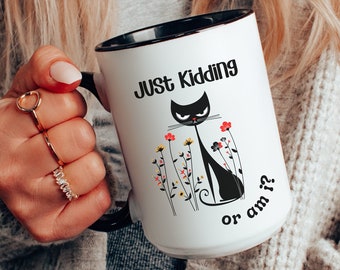 Just Kidding Or Am I Coffee Mug, Cat Lover Gift, Colleague Coworker Gift,  Cute Cat Mom Gift, Funny Coffee Cup, Black Cat, Sassy Cat Mom Mug