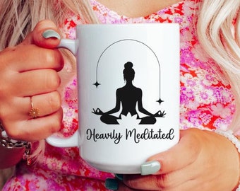 Heavily Meditated Coffee Mug, Yoga Coffee Mug, Yoga Mug, Namaste, Buddha, Inspirational Coffee Mug, Meditation, Yoga Gift, Om, Yoga Pose
