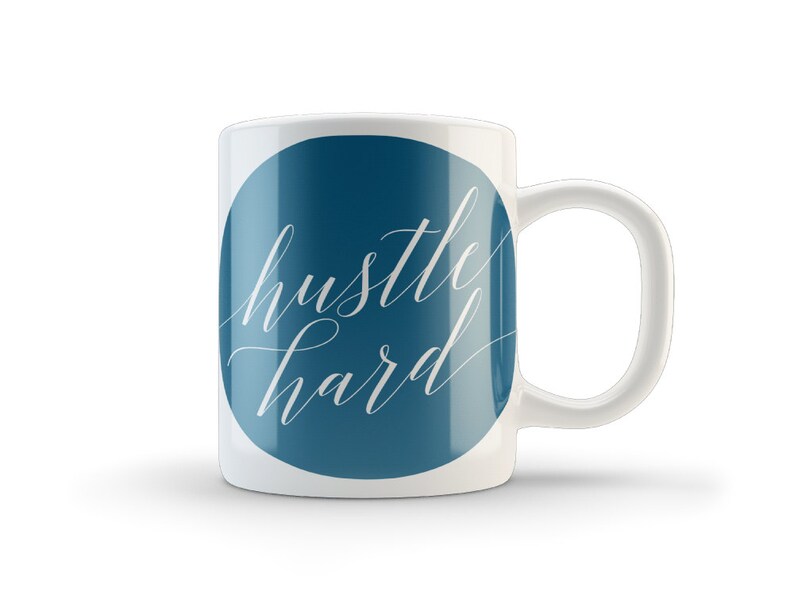Hustle Mug Hustle Coffee Mug Quote Mug Inspirational Mug Etsy