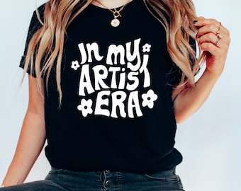 Artist Era Shirt, Artist Shirt, Creative Boss Shirt, Art Teacher Shirt, Art Director Shirt, Gifts for Artists, Graphic Designer Shirt