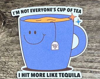 Nicht jedermanns Tasse Tee Aufkleber, Tee Aufkleber, Tequila Aufkleber, Tee-Liebhaber-Aufkleber, Aufkleber niedlich, Geschenk für ihn, Geschenk für sie, psychische Gesundheit