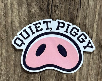 Quiet Piggy Sticker, Pig Sticker, Anti Trump Sticker, Trump Sticker, USA Politics, News Sticker, Womens Rights Sticker