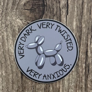 Sticker humour noir, Sticker anxiété, Sticker santé mentale, Sticker humour tordu, Sticker chien ballon, Santé mentale, Sticker amoureux des chiens