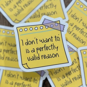 I Don't Want To, Mental Health Sticker, Die Cut Stickers, Die Cuts, Laptop Sticker, Decal, Sticker Cute, Gift for her, Water Proof