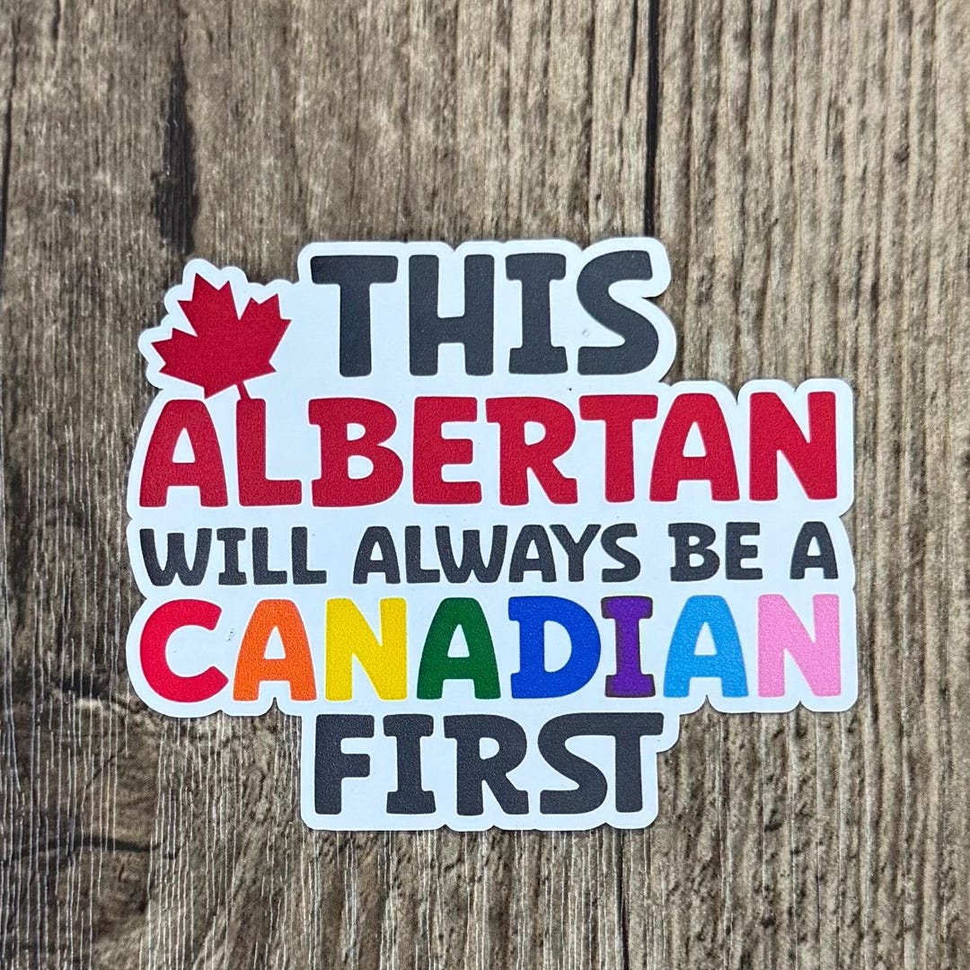 Alberta Sticker, My Canada Sticker, Canadian First Sticker, Political ...