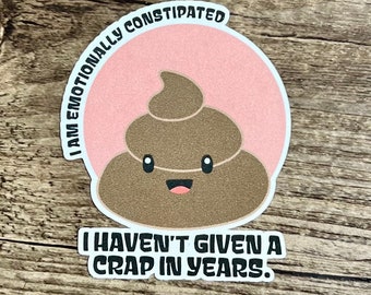 Emotional Sticker, Poop Sticker, Coffee lover, I Dont Give a Crap, Laptop Sticker, Sticker Cute, Gift for him, Gift for her, Mental Health