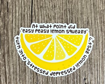 Easy Peasy Sticker, Lemon Squeezy Sticker, Lemon Sticker, Depressed, Stressed, Laptop Sticker, Funny, Water Proof, Mental Health Sticker