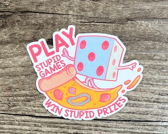 Play Stupid Games Sticker, Pizza Sticker, Funny Pizza, Pizza Lover, Mental Health, Gift for him, Gift for her, gift for friend