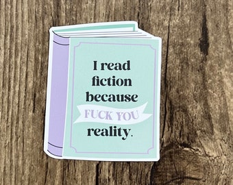 Book Lover Sticker, Fuck Reality Sticker, Gift for friend, Funny Book, Gift for Book Lover, Reader Gift, Funny Book Sticker
