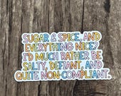 Defiant Sticker, Salty Sticker, Sugar Spice sticker, Mental Health Sticker, Gift for Her, Gift for Friend, Rage Sticker, Sarcasm