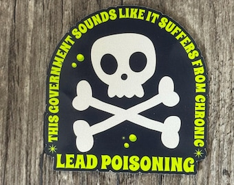 Government Sticker, Political Sticker, Politics Sticker, Skull Sticker, Crossbones Sticker, Current Events Sticker, Lead Sticker