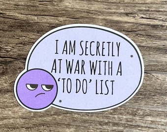 To Do List Sticker, Funny Sticker, Die Cut Sticker, Laptop Sticker, Funny Text Sticker, Water Proof, Gift for friend, I Don't Want To