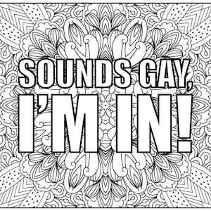 Gay Colouring, Pride Coloring, Printable Colouring Page, Printable Coloring, LGBTQ Coloring, Digital Download, Sounds Gay I&#39;m in