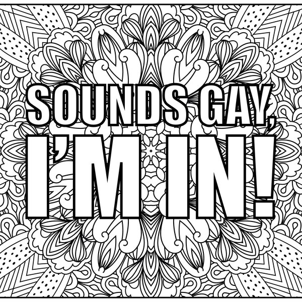 Gay Colouring, Pride Coloring, Printable Colouring Page, Printable Coloring, LGBTQ Coloring, Digital Download, Sounds Gay I'm in