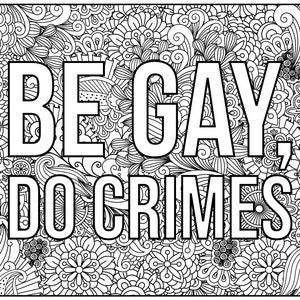 Gay Colouring, Pride Coloring, Printable Colouring Page, Printable Coloring, LGBTQ Coloring, Digital Download, Be Gay Do Crimes