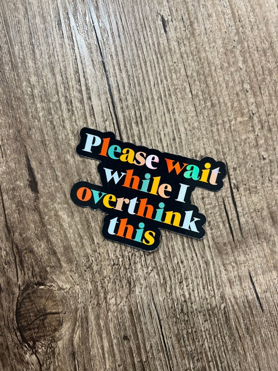 Overthinker Sticker, Sticker, Die Cut Stickers, Die Cuts, Laptop Sticker, Sticker Cute, Gift for him, Gift for her, Water Proof, Overthink