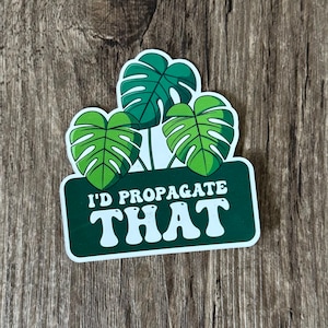 Id Propagate That sticker, Propagate sticker, Plant Lady Sticker, Plant Lover Sticker, Propagate Plants, Gift for Her, Gift for Him, Cute