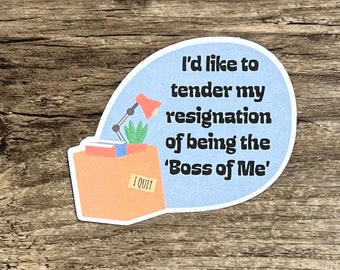 Boss of Me Sticker, I Quit Sticker, Die Cut Sticker, Tender My Resignation Sticker, Funny Sticker, Sarcastic Sticker, Mental Health