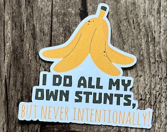 Do My Own Stunts, Banana Sticker, I Fall Down, Insult Sticker, Die Cut Sticker, Laptop Sticker, Funny Sticker, Water Proof, Gift for friend