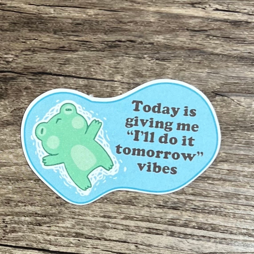 Cute Frog Sticker, Vibes Sticker, Procrastinator Sticker, Funny Sticker ...