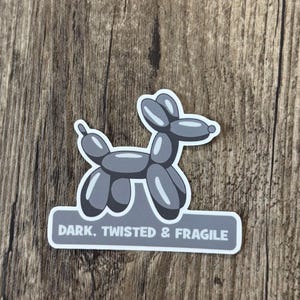 Sticker humour noir, Sticker fragile, Sticker santé mentale, Sticker humour tordu, Sticker chien ballon, Santé mentale, Sticker amoureux des chiens