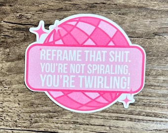 Reframing Sticker, Disco Ball Sticker, Pink Sticker Die Cut Sticker, Laptop Sticker, Funny Sticker, Sarcastic Sticker, Mental Health