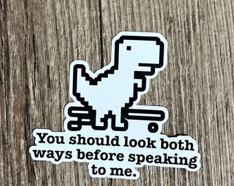 Look Both Ways Sticker, Dinosaur Sticker, 8 Bit, Die Cuts, Laptop Sticker, Sticker Cute, Gift for him, Gift for her, Water Proof