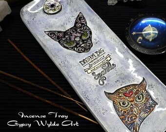 Incense Tray-  Sugar Skulls Cat and Owl and " Dream Big, Be Yourself, and Remember to Sparkle"