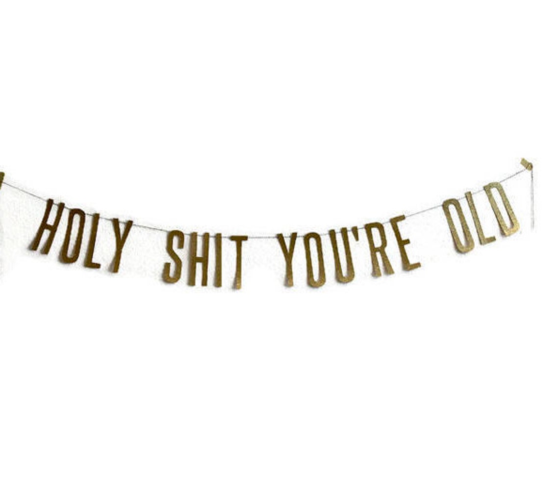 Holy Shit You're Old Banner Birthday Party Banner - Etsy