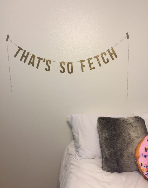 That S So Fetch Banner Mean Girls Banner Regina George Mean Girls Banner Thats So Fetch Banner Gretchen Weiners