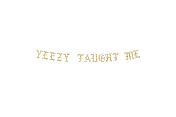 Yeezy Taught Me Kanye West Inspired Banner Kanye Kanye Etsy