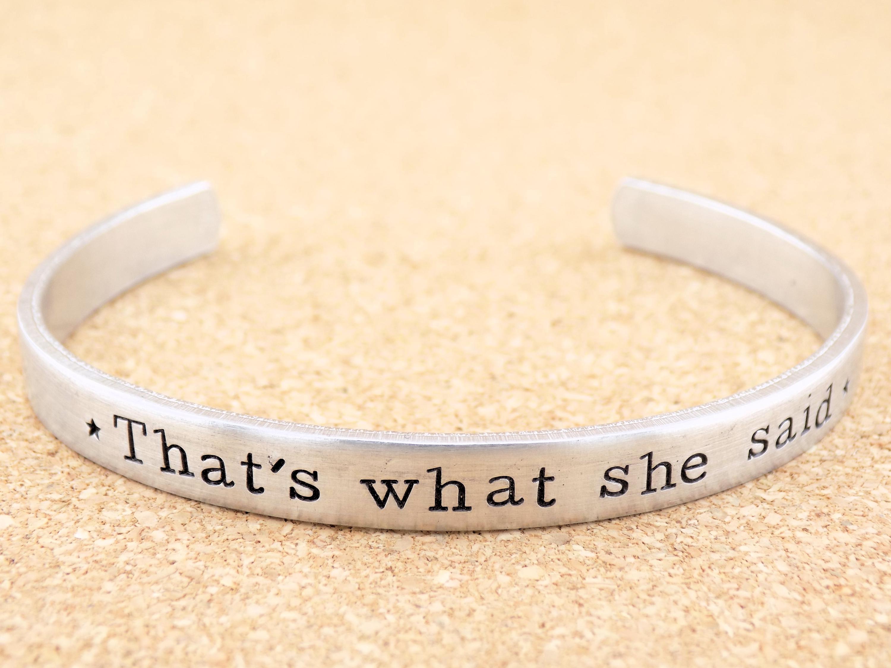 That's what she said, funny handstamped cuff for her, gift for him, stamped metal cuff, adjustable aluminum cuff, gift for coworker student