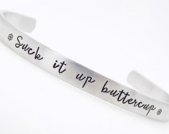 Snark gift, Suck it up buttercup, Funny gift idea, Gift for Best friend, Inspirational, Motivational jewelry, hand stamped adjustable cuff