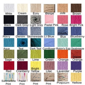 May include: A chart of yarn colors with names for each color. The colors include white, cream, ecru, beige, jute, brown, black, dark grey, light grey, pastel pink, rose, bright pink, navy, denim, stonewash, light blue, country blue, blueberry, aqua, teal, dark teal, cornflower, robin's egg, seabreeze, sage, olive, lime, green, orange, warm orange, red, cranberry, bright yellow, lilac, lavender, purple, summertime print, pastel print, denim print, sonoma print, potpourri, and yellow.