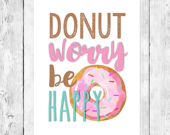 Donut Worry Be Happy/ Doughnut Party Pun Word Art/ Printable/ First Birthday Celebration/ Pink Turquoise/ Chocolate Vanilla Sprinkles