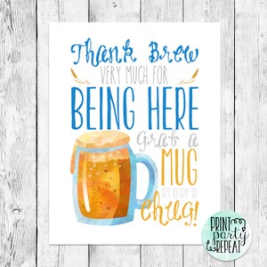May include: A watercolor illustration of a beer mug with the text "Thank Brew Very Much For Being Here Grab a Mug Get Ready To Chug!"