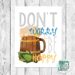May include: A digital printable sign with a beer mug and the text "Don't worry be hoppy".
