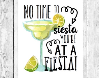No Time to Siesta You're at a Fiesta /Margarita Birthday Party Word Art Printable/ Cinco de Mayo Celebration/ Mexican Drink Event Decoration