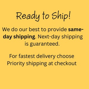 May include: A yellow background with the words "Ready to Ship!" in a handwritten font. The text below states "We do our best to provide same-day shipping. Next-day shipping is guaranteed."
