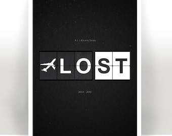 May include: A black and white poster with the word "LOST" displayed on a departure board, with a small airplane icon to the left of the word. The text "A J J Abrams Series" is above the word "LOST" and the text "2004 - 2010" is below the word "LOST".